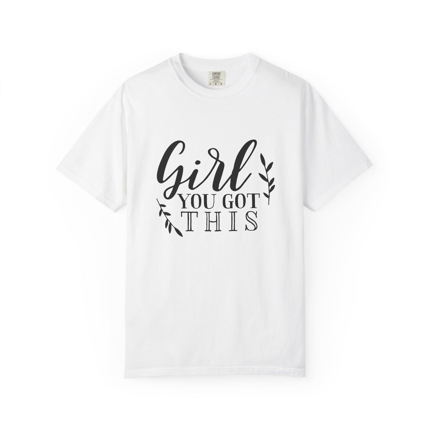 Girl You Got This Motivational Inspirational T-shirt