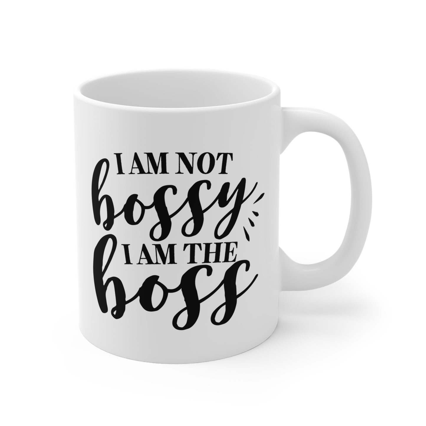 "I Am Not Bossy I Am The Boss" Mug