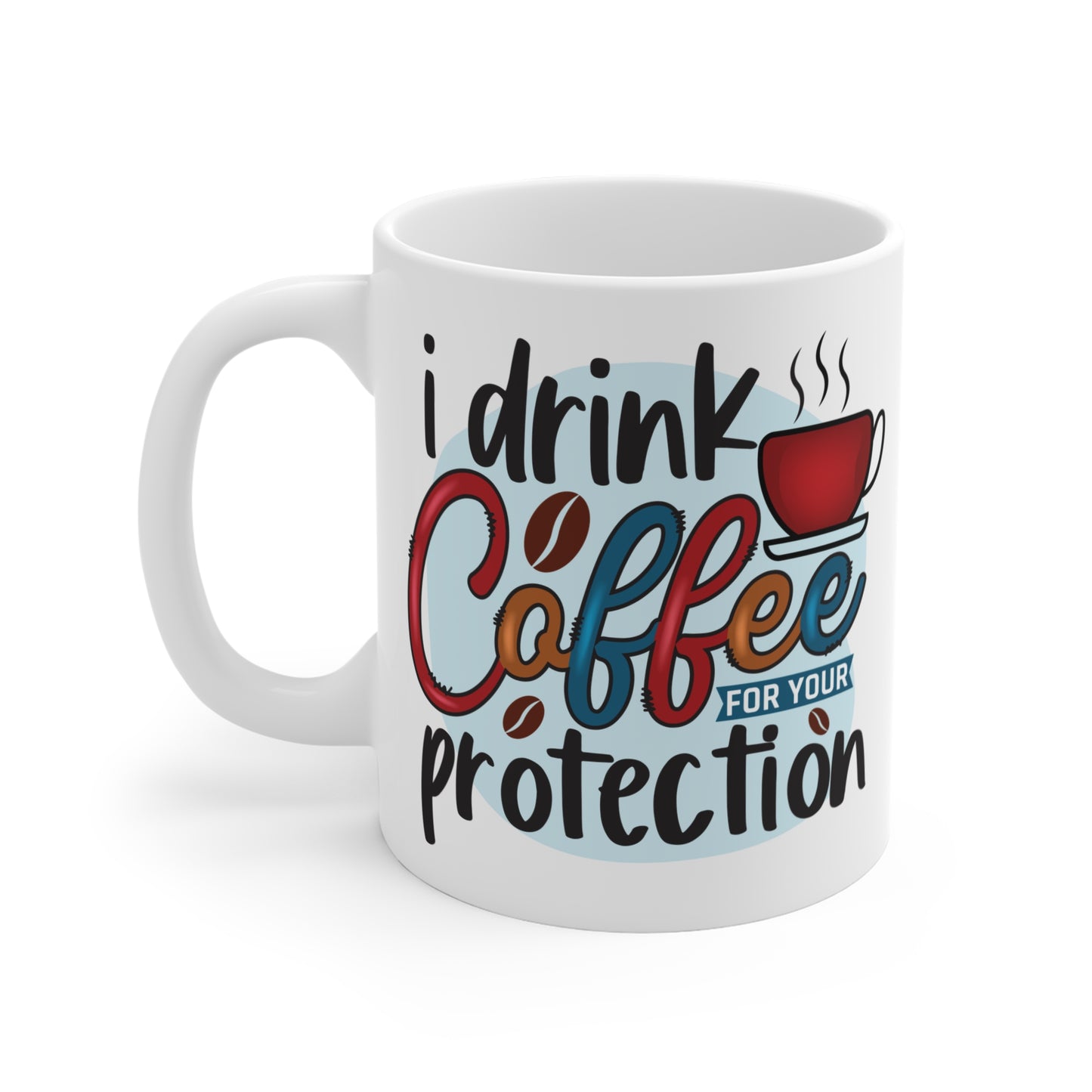 "I Drink Coffee for Your Protection" Mug Gift