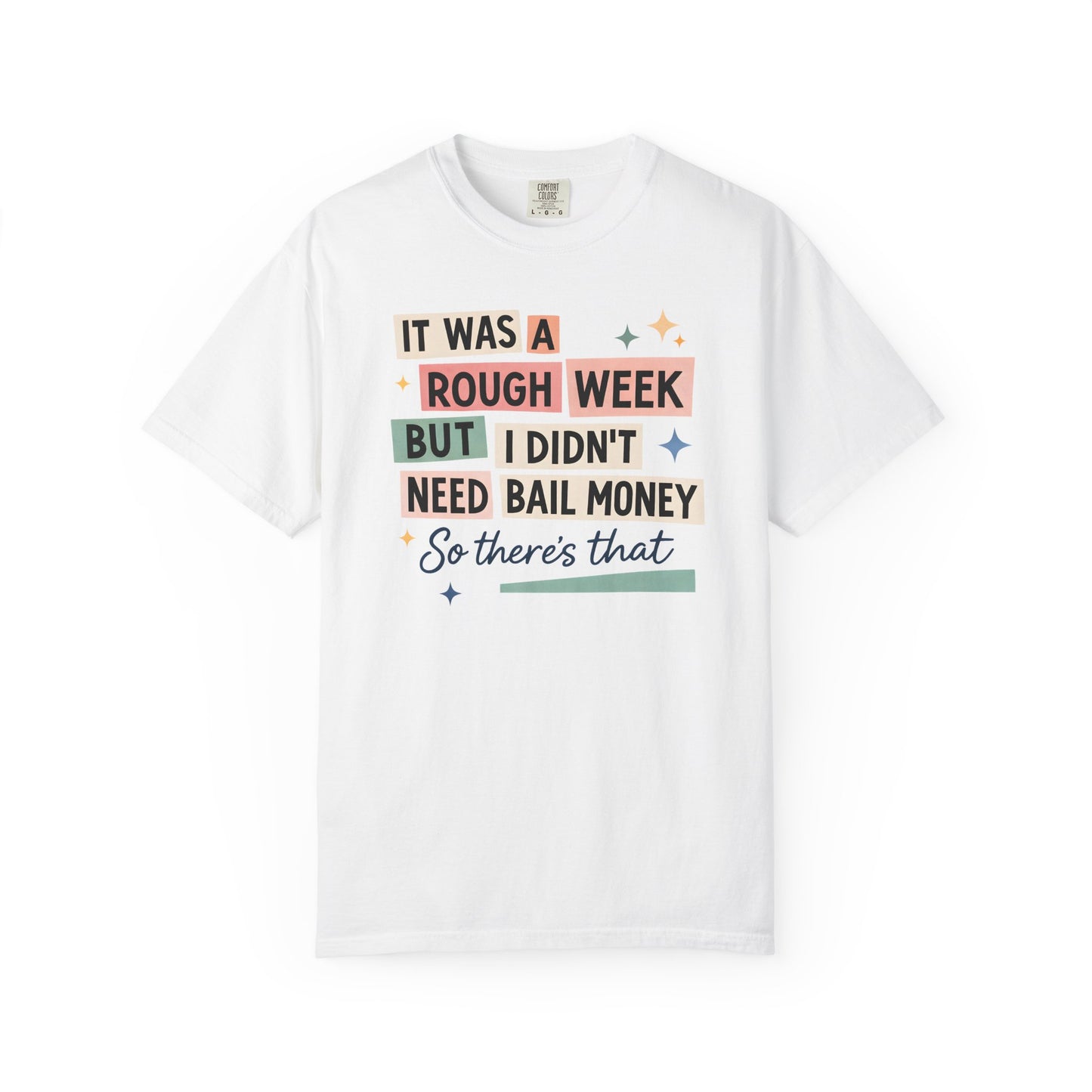 “It Was a Rough Week But I Didn’t Need Bail Money” Unisex Tee