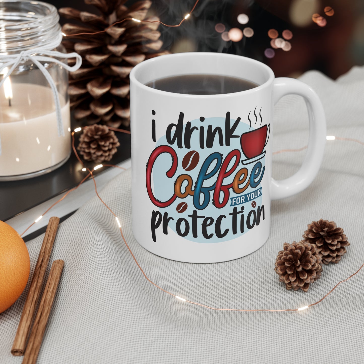 "I Drink Coffee for Your Protection" Mug Gift