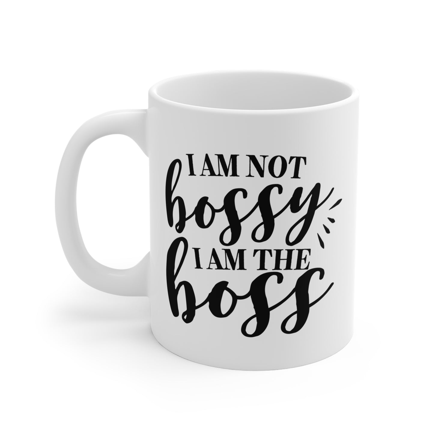"I Am Not Bossy I Am The Boss" Mug