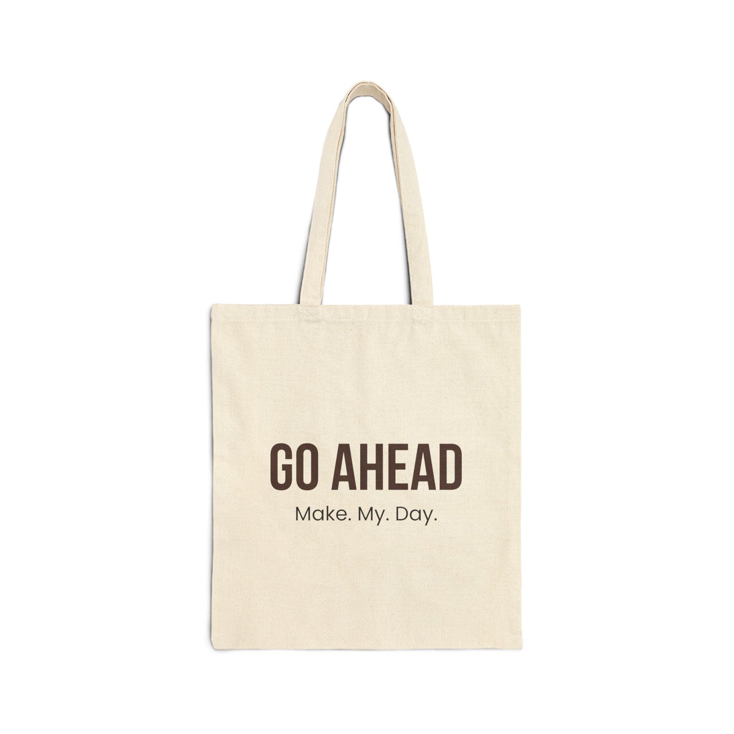 Go Ahead Make My Day Canvas Tote — Funny Motivational Reusable Bag