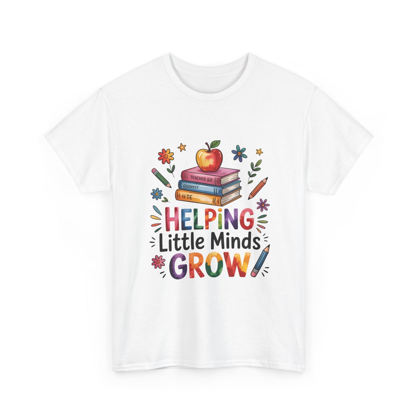 "Helping Little Minds Grow T-Shirt" Unisex Heavy Cotton Teacher Tee