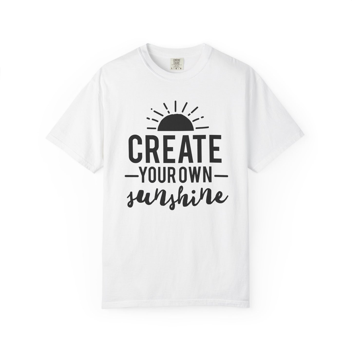 "Create Your Own Sunshine" Unisex Tee